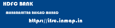 HDFC BANK  MAHARASHTRA RAIGAD MAHAD   ifsc code
